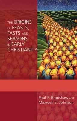 Origins of Feasts Fasts and Seasons  9780281060542 Front Cover