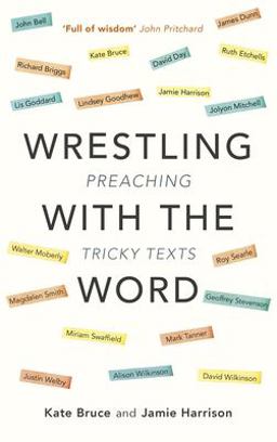 Wrestling with the Word Preaching on Tricky Texts  9780281076482 Front Cover