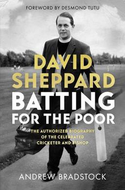David Sheppard: Batting for the Poor The Authorized Biography of the Celebrated Cricketer and Bishop  9780281081059 Front Cover