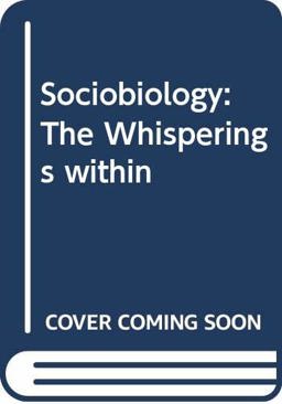 Sociobiology, the Whisperings Within