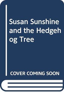 Susan Sunshine and the Hedgehog Tree