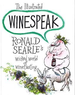Illustrated Winespeak Ronald Searle's Wicked World of Winetasting  9780285625921 Front Cover