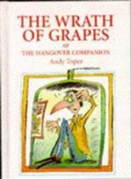 The Wrath of Grapes or the Hangover Companion