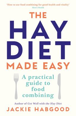 Hay Diet Made Easy A Practical Guide to Food Combining  9780285633797 Front Cover