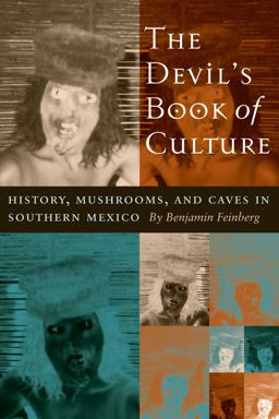Devil's Book of Culture History, Mushrooms, and Caves in Southern Mexico  9780292701908 Front Cover