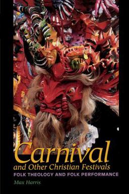 Carnival and Other Christian Festivals Folk Theology and Folk Performance  9780292701915 Front Cover