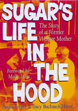 Sugar's Life in the Hood The Story of a Former Welfare Mother  9780292701953 Front Cover