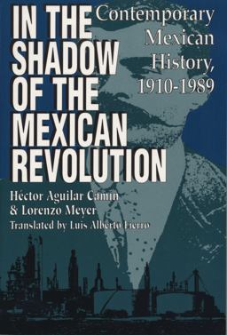 In the Shadow of the Mexican Revolution Contemporary Mexican History, 1910-1989  9780292704510 Front Cover