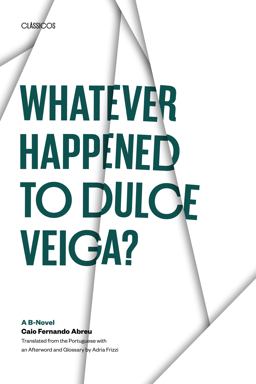 Whatever Happened to Dulce Veiga? A B-Novel  9780292705012 Front Cover