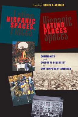 Hispanic Spaces, Latino Places Community and Cultural Diversity in Contemporary America  9780292705623 Front Cover