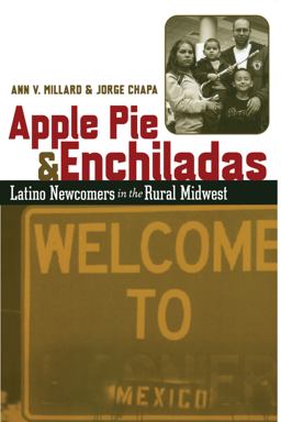 Apple Pie and Enchiladas Latino Newcomers in the Rural Midwest  9780292705685 Front Cover