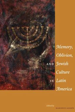 Memory, Oblivion, and Jewish Culture in Latin America  9780292706675 Front Cover