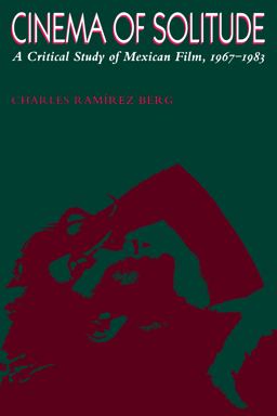 Cinema of Solitude A Critical Study of Mexican Film, 1967-1983  9780292707955 Front Cover