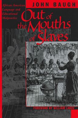 Out of the Mouths of Slaves African American Language and Educational Malpractice  9780292708730 Front Cover