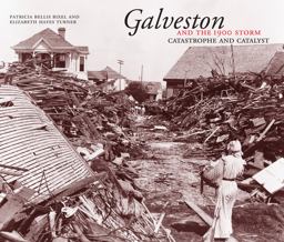 Galveston and the 1900 Storm Catastrophe and Catalyst  9780292708846 Front Cover