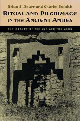 Ritual and Pilgrimage in the Ancient Andes The Islands of the Sun and the Moon  9780292708907 Front Cover