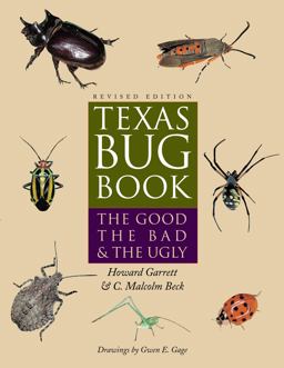 Texas Bug Book The Good, the Bad, and the Ugly 2nd 9780292709379 Front Cover