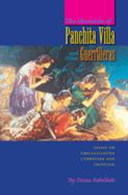 Chronicles of Panchita Villa and Other Guerrilleras Essays on Chicana/Latina Literature and Criticism  9780292709638 Front Cover
