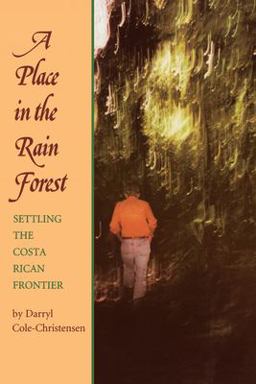 Place in the Rain Forest Settling the Costa Rican Frontier  9780292711914 Front Cover