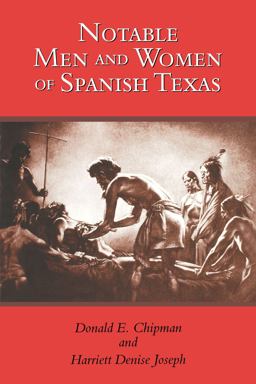 Notable Men and Women of Spanish Texas  9780292712188 Front Cover