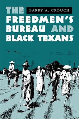 Freedmen's Bureau and Black Texans  9780292712195 Front Cover
