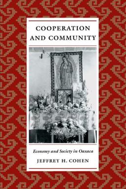 Cooperation and Community Economy and Society in Oaxaca  9780292712218 Front Cover