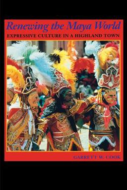 Renewing the Maya World Expressive Culture in a Highland Town  9780292712256 Front Cover