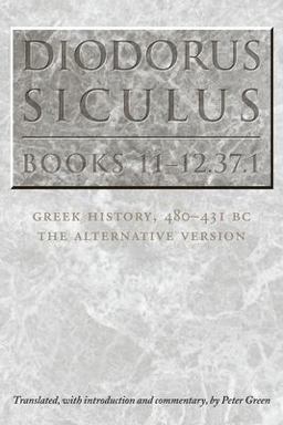 Diodorus Siculus, Books 11-12. 37. 1 Greek History, 480-431 BC--The Alternative Version  9780292712775 Front Cover