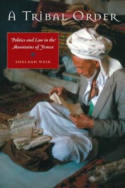 Tribal Order Politics and Law in the Mountains of Yemen  9780292714236 Front Cover