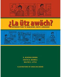 ï¿½tz Awï¿½ch? Introduction to Kaqchikel Maya Language  9780292714601 Front Cover