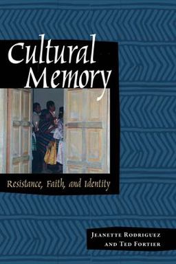Cultural Memory Resistance, Faith, and Identity  9780292716643 Front Cover