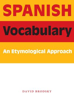 Spanish Vocabulary An Etymological Approach  9780292716681 Front Cover