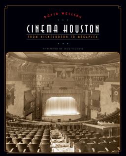 Cinema Houston From Nickelodeon to Megaplex  9780292717008 Front Cover