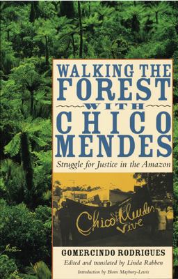Walking the Forest with Chico Mendes Struggle for Justice in the Amazon  9780292717060 Front Cover
