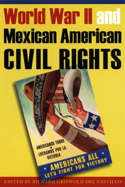 World War II and Mexican American Civil Rights  9780292717398 Front Cover