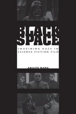 Black Space Imagining Race in Science Fiction Film  9780292717459 Front Cover