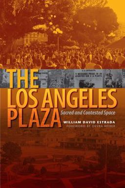 Los Angeles Plaza Sacred and Contested Space  9780292717558 Front Cover