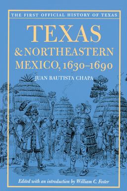 Texas and Northeastern Mexico, 1630-1690  9780292717954 Front Cover