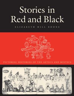 Stories in Red and Black Pictorial Histories of the Aztecs and Mixtecs  9780292719897 Front Cover