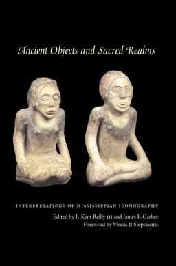 Ancient Objects and Sacred Realms Interpretations of Mississippian Iconography  9780292721388 Front Cover