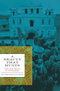 Beauty That Hurts Life and Death in Guatemala, Second Revised Edition 3rd 9780292721838 Front Cover