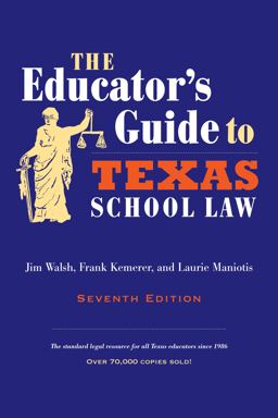 Educator's Guide to Texas School Law Seventh Edition 7th 9780292722934 Front Cover