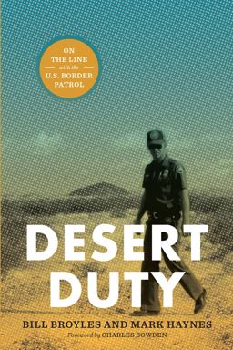 Desert Duty On the Line with the U. S. Border Patrol  9780292723207 Front Cover
