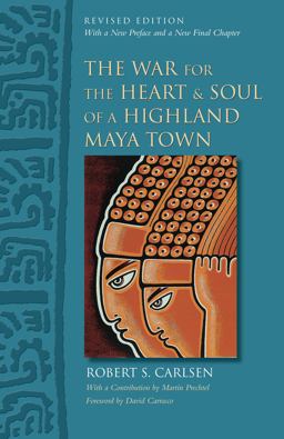 War for the Heart and Soul of a Highland Maya Town  9780292723986 Front Cover