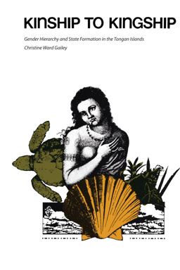Kinship to Kingship Gender Hierarchy and State Formation in the Tongan Islands  9780292724587 Front Cover