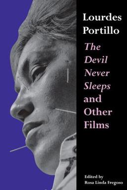 Lourdes Portillo The Devil Never Sleeps and Other Films  9780292725256 Front Cover