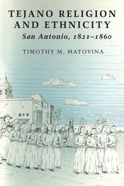 Tejano Religion and Ethnicity San Antonio, 1821-1860  9780292726550 Front Cover