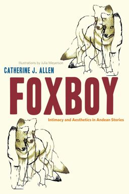 Foxboy Intimacy and Aesthetics in Andean Stories  9780292726673 Front Cover