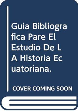 Guia bibliografica para el estudio de la historia ecuatoriana