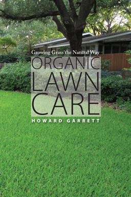 Organic Lawn Care Growing Grass the Natural Way  9780292728493 Front Cover